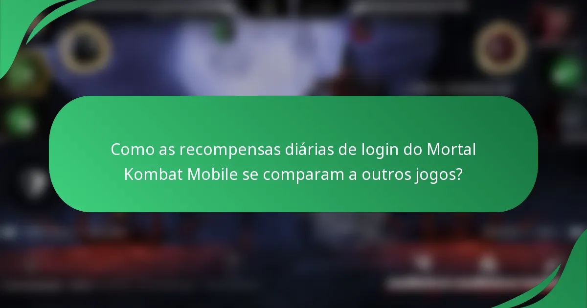 Como as recompensas diárias de login do Mortal Kombat Mobile se comparam a outros jogos?