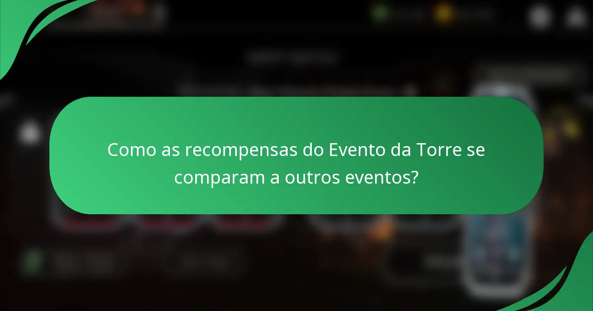 Como as recompensas do Evento da Torre se comparam a outros eventos?