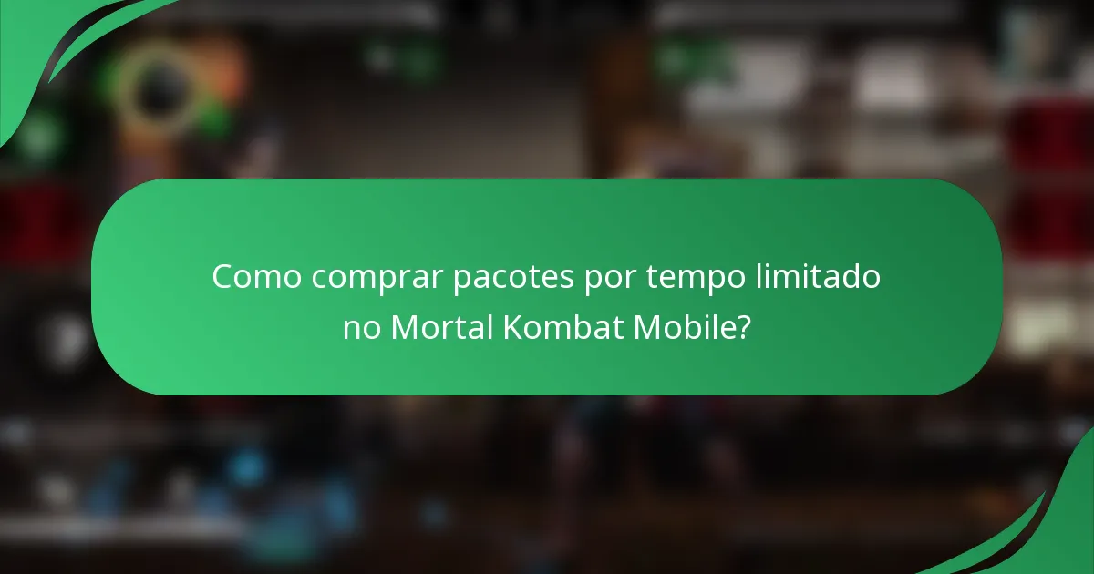Como comprar pacotes por tempo limitado no Mortal Kombat Mobile?
