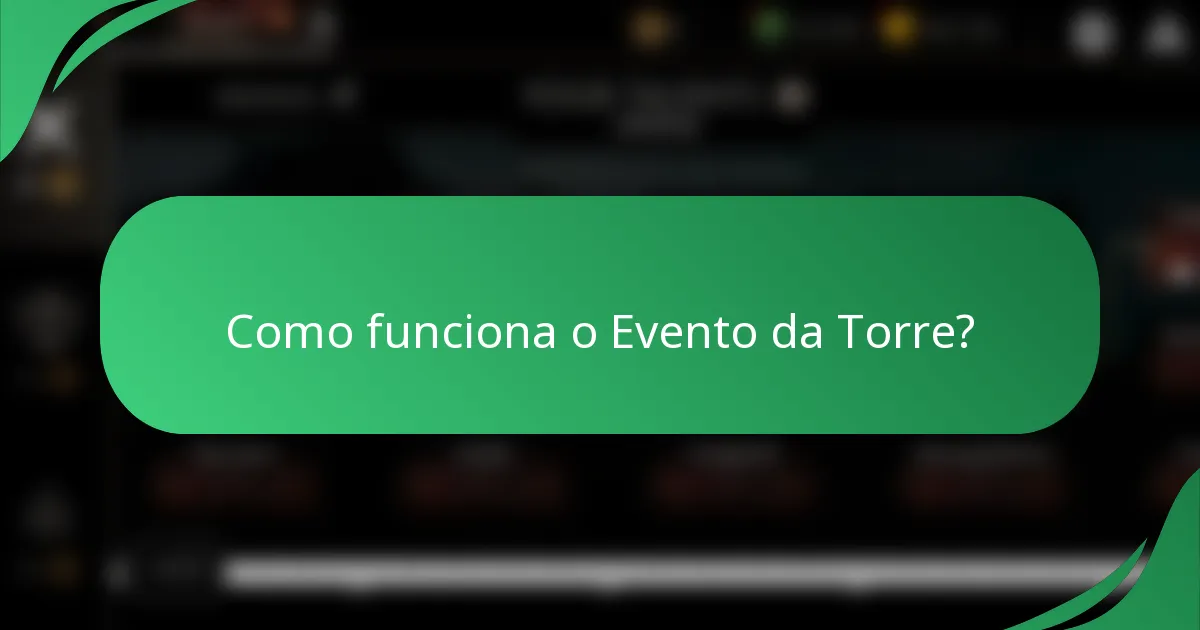 Como funciona o Evento da Torre?
