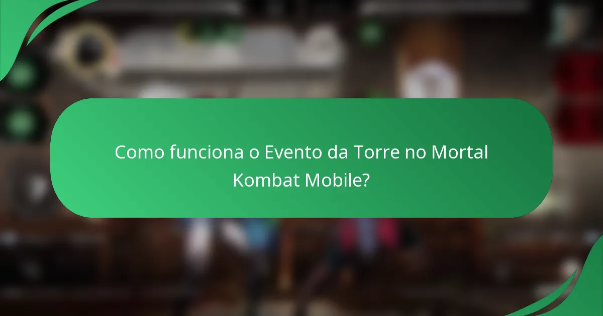 Como funciona o Evento da Torre no Mortal Kombat Mobile?