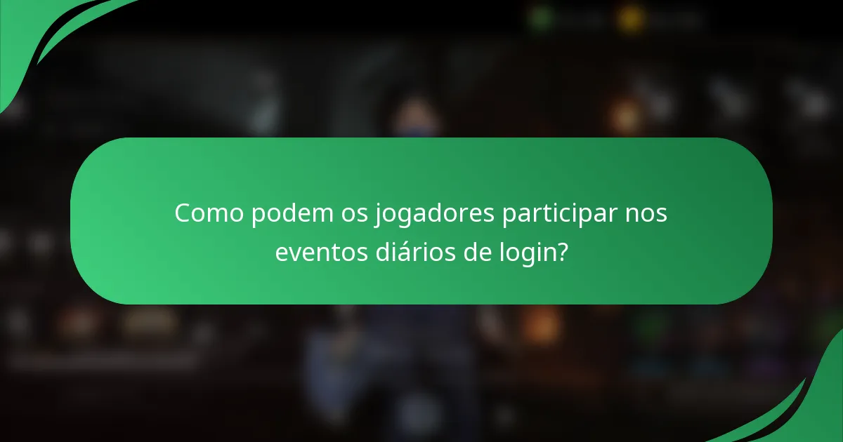Como podem os jogadores participar nos eventos diários de login?