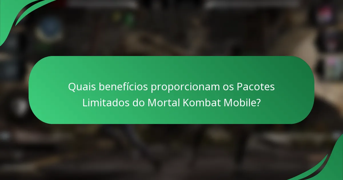 Quais benefícios proporcionam os Pacotes Limitados do Mortal Kombat Mobile?