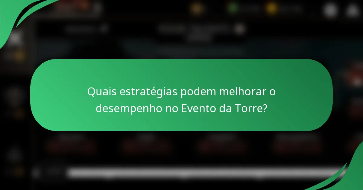 Quais estratégias podem melhorar o desempenho no Evento da Torre?