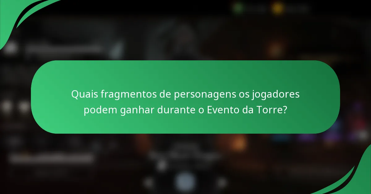 Quais fragmentos de personagens os jogadores podem ganhar durante o Evento da Torre?