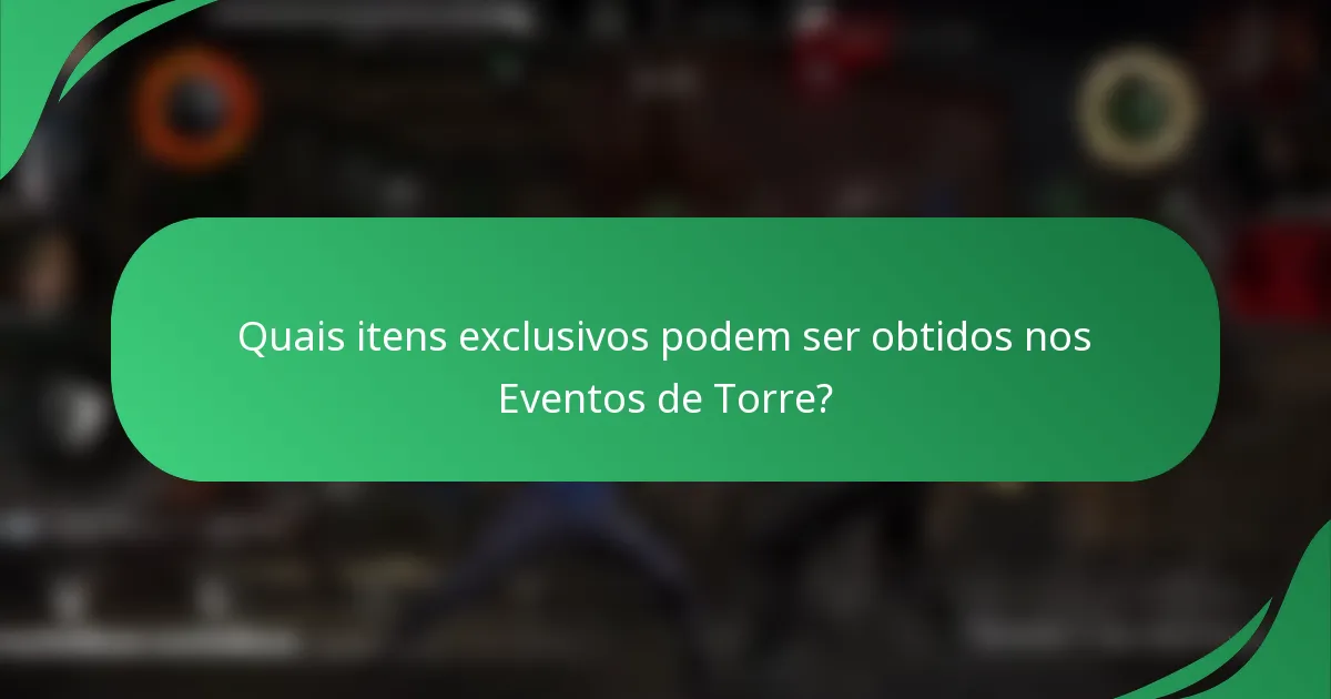 Quais itens exclusivos podem ser obtidos nos Eventos de Torre?