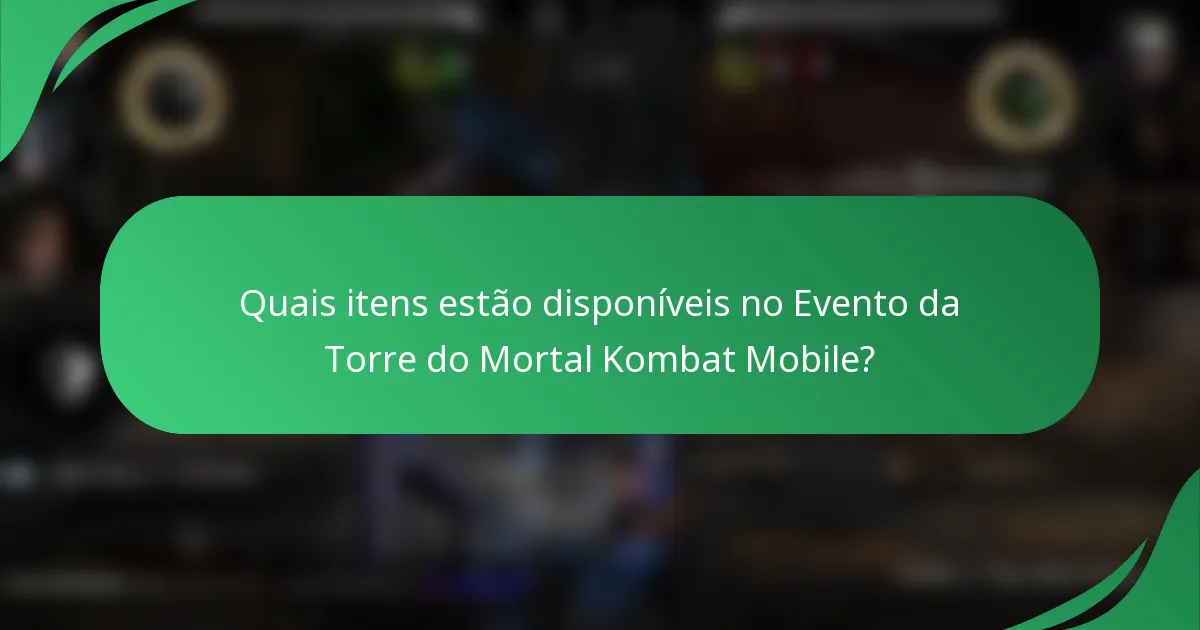 Quais itens estão disponíveis no Evento da Torre do Mortal Kombat Mobile?