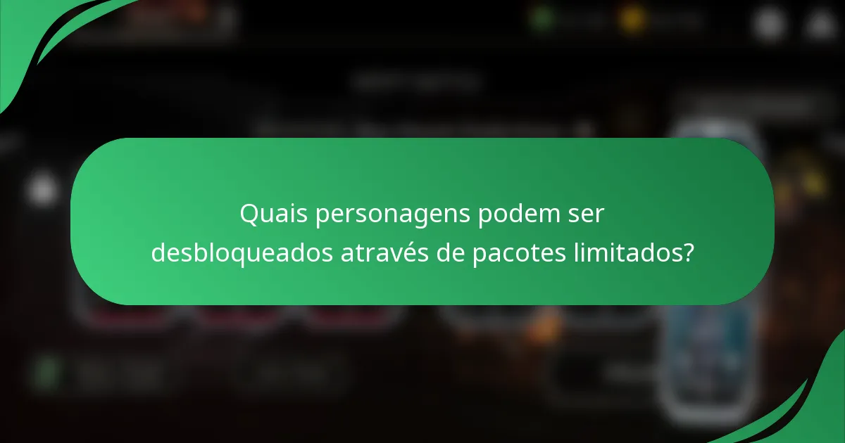 Quais personagens podem ser desbloqueados através de pacotes limitados?
