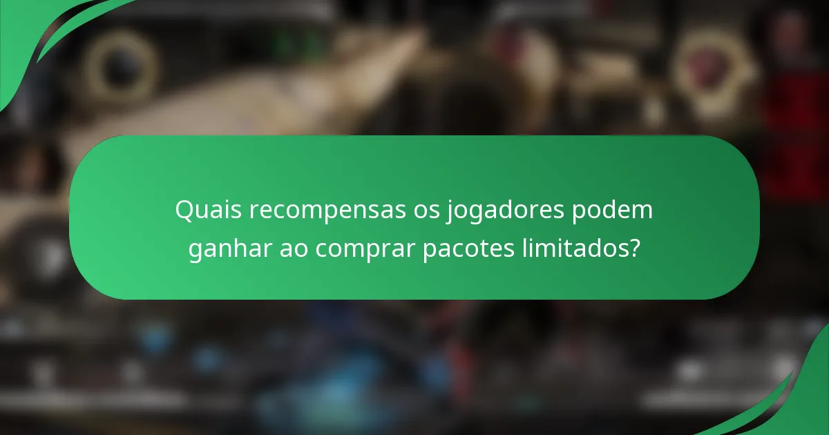 Quais recompensas os jogadores podem ganhar ao comprar pacotes limitados?