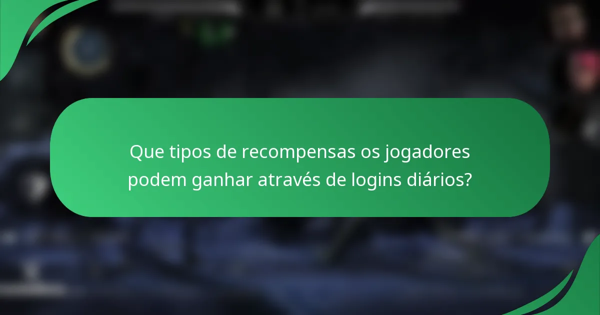 Que tipos de recompensas os jogadores podem ganhar através de logins diários?